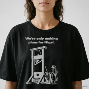 we re only making plans for nigel guillotine vintage band meme t shirt 2