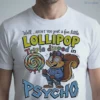 Well Arent You Just A Fun Little Lollipop Triple Dipped In Psycho Funny Meme Shirt 5 well arent you just a fun little lollipop triple dipped in psycho funny meme shirt 1