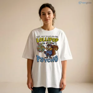 Well Arent You Just A Fun Little Lollipop Triple Dipped In Psycho Funny Meme Shirt 1 well arent you just a fun little lollipop triple dipped in psycho funny meme shirt 2