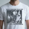When Someone Tells You They Don'T Like Halloween T-Shirt 4 when someone tells you they don t like halloween t shirt 1