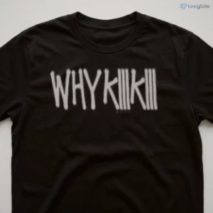 Why KiiiKiii Shirt 2 why kiiikiii shirt 3