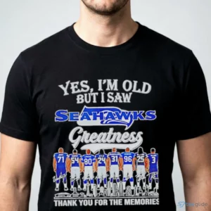 yes im old but i saw seattle seahawks greatness thank you for the shirt 1