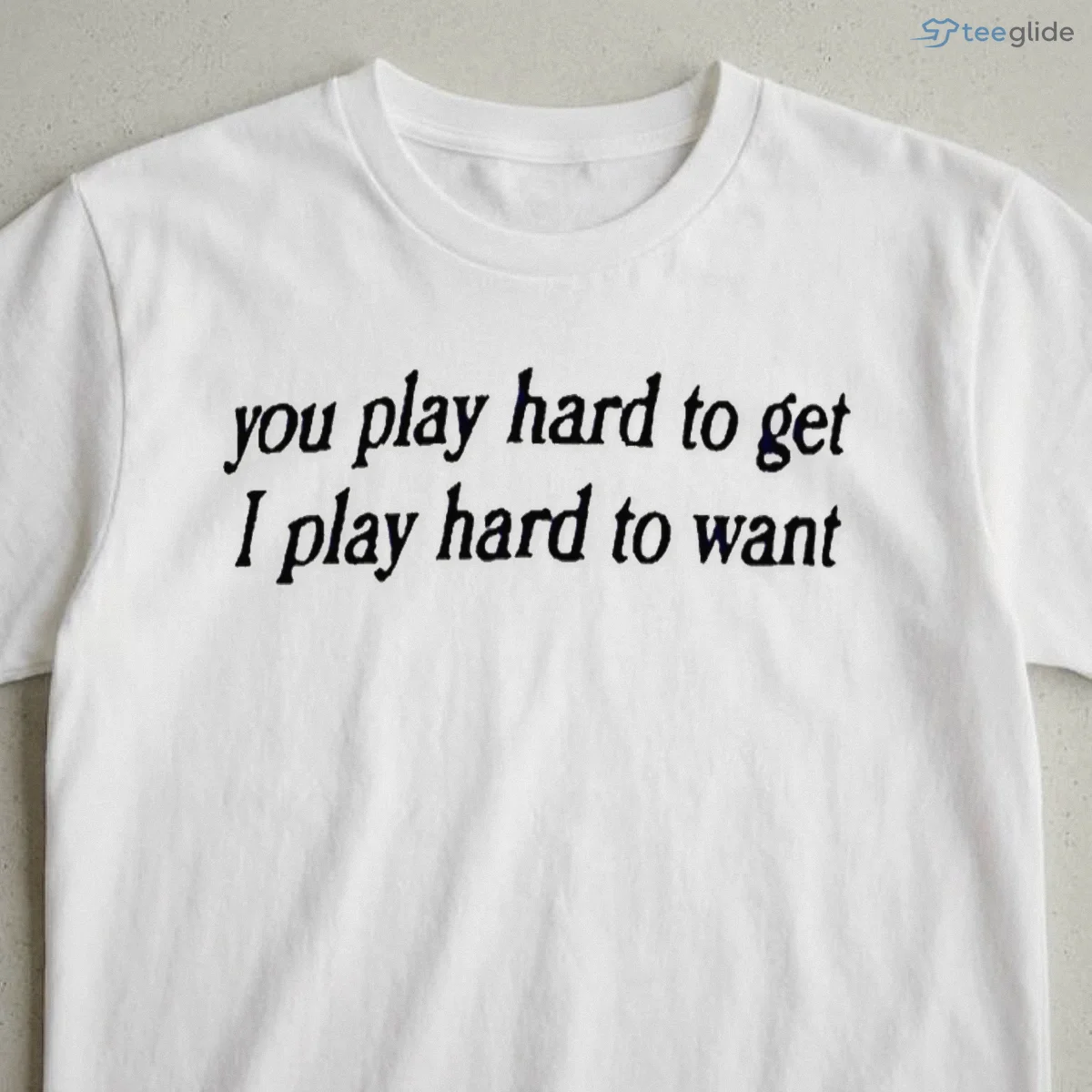 you play hard to get i want shirt 3 you play hard to get i want shirt 3