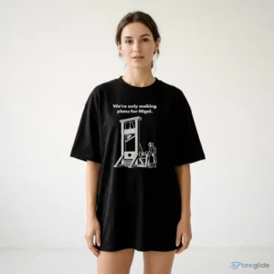 zack polanski we re only making plans for nigel shirt 2