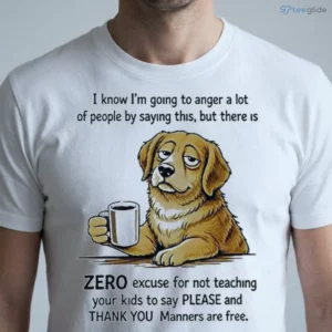 zero excuse for not teaching your kids to say please and thank you dog shirt 1