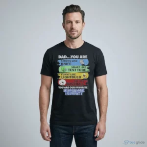 dad you are strong like knife smart like test tube shirt 1