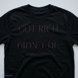 Got Rich And Didn’T Die 50 Cent Shirt 2 got rich and didn t die 50 cent shirt 3