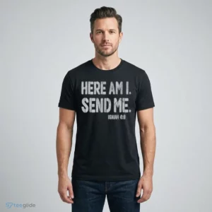 here am i send me isaiah 6 8 shirt 1