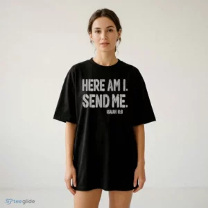 HERE AM I SEND ME Isaiah 6 8 Shirt 1 here am i send me isaiah 6 8 shirt 2