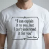 I Can Explain It To You, But I Can'T Understand It For You Candace Owens Shirt 4 i can explain it to you but i can t understand it for you candace owens shirt 1