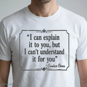 i can explain it to you but i can t understand it for you candace owens shirt 1