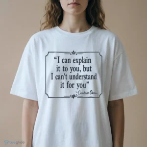 i can explain it to you but i can t understand it for you candace owens shirt 2