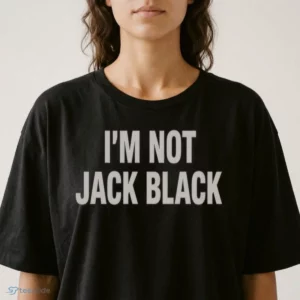 i m not jack black shirt 2