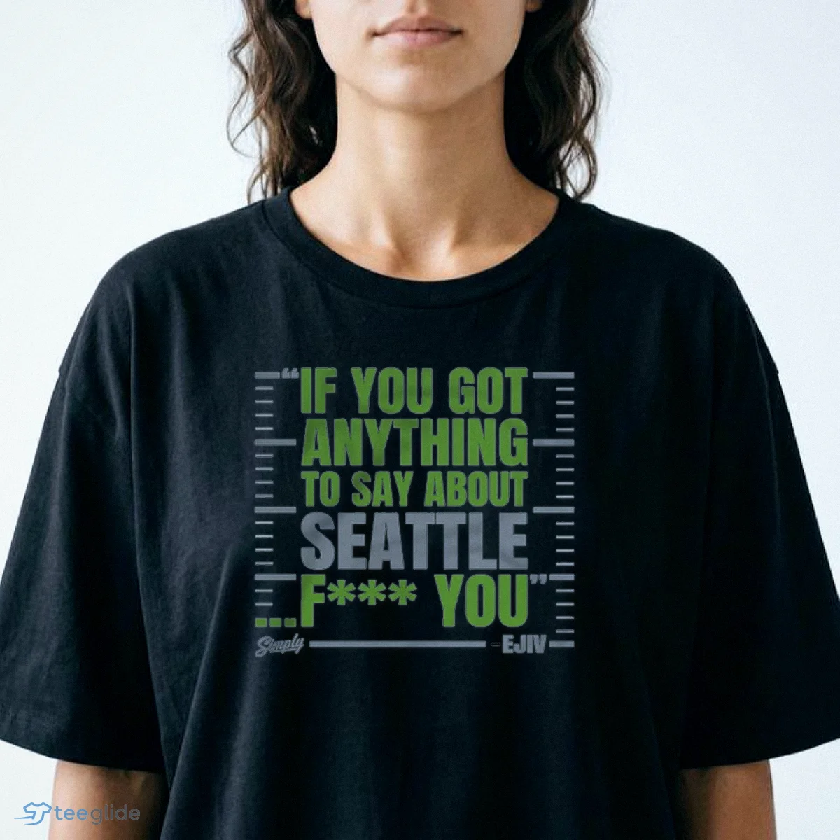 if you got anything to say about seattle t shirt 2 if you got anything to say about seattle t shirt 2