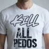 KILL ALL PEDOS Shirt 4 kill all pedos shirt 1