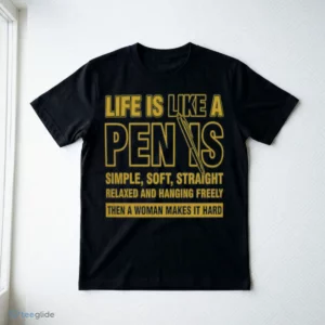 Life Is Like A Penis Simple Soft Straight Shirt 2 life is like a penis simple soft straight shirt 3