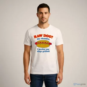raw dog no thanks i prefer my dogs grilled t shirt 1