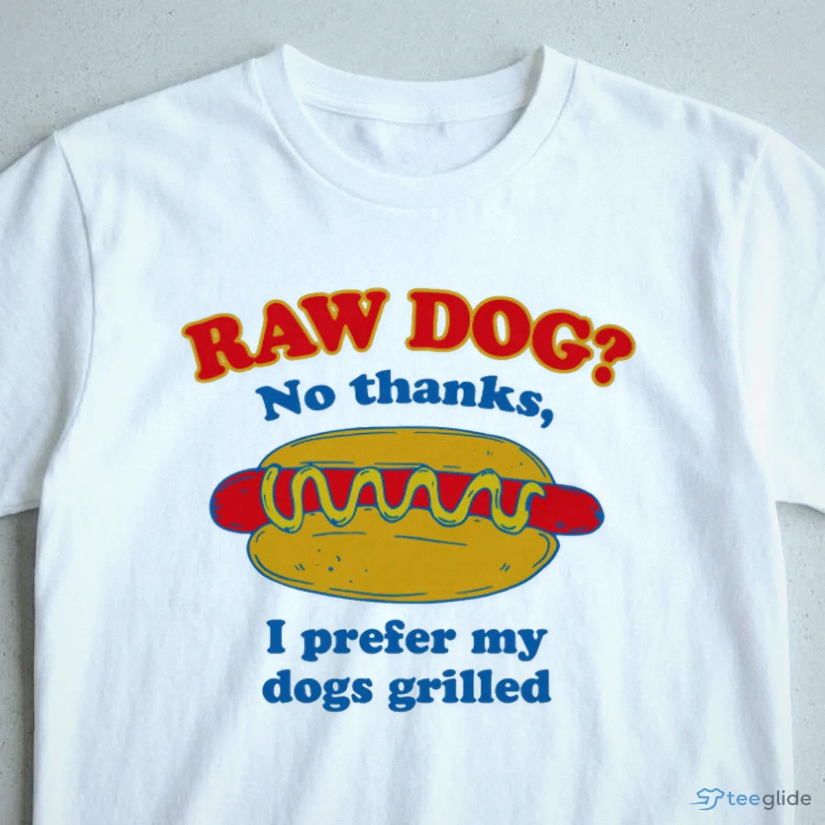 raw dog no thanks i prefer my dogs grilled t shirt 3 raw dog no thanks i prefer my dogs grilled t shirt 3