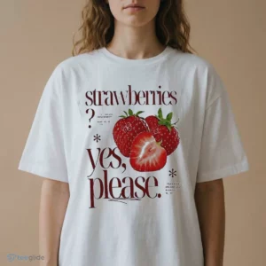 strawberries yes please sweet vibes and fresh moments fruit shirt 2