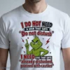 The Grinch I Do Not Need A Sign That Says Do Not Disturb I Need One That Says Shirt 5 the grinch i do not need a sign that says do not disturb i need one that shirt 1