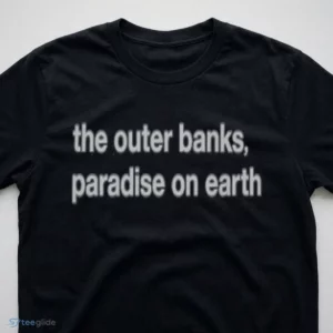 the outer banks paradise on earth shirt 3