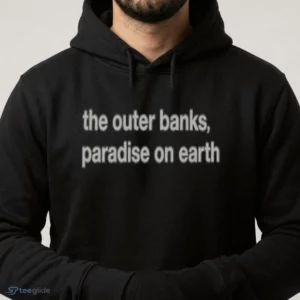 the outer banks paradise on earth shirt 4