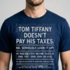 Tom Tiffany Doesn'T Pay His Taxes T-Shirt 5 tom tiffany doesn t pay his taxes t shirt 1