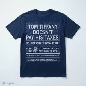Tom Tiffany Doesn'T Pay His Taxes T-Shirt 2 tom tiffany doesn t pay his taxes t shirt 3