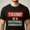 trump is a national disgrace political t shirt 1