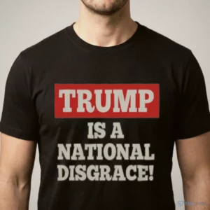 trump is a national disgrace political t shirt 1