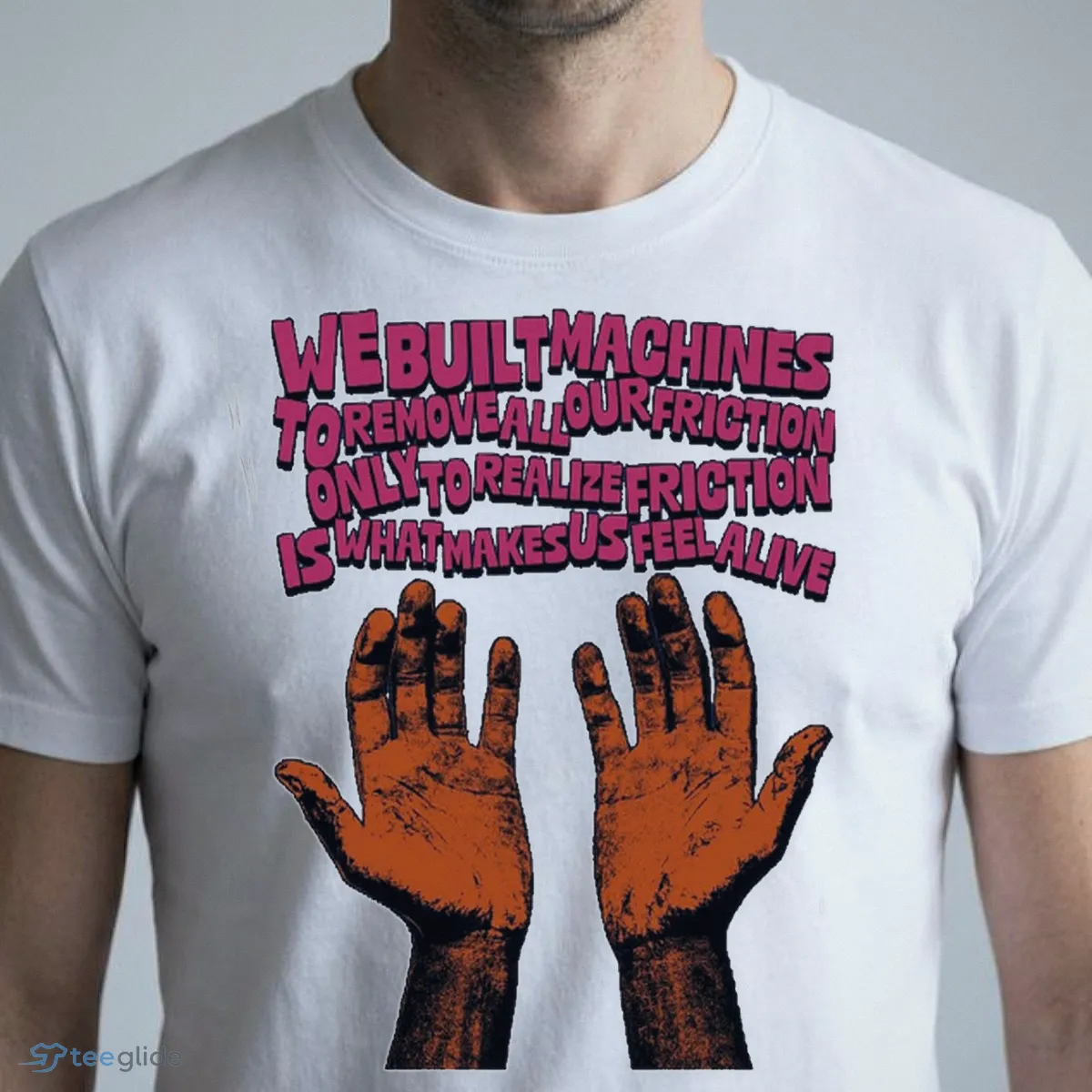 we built machines to remove friction philosophy typography t shirt 1 we built machines to remove friction philosophy typography t shirt 1