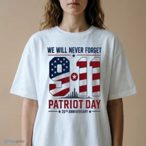 we will never forget 911 patriot day 25th anniversary shirt 2