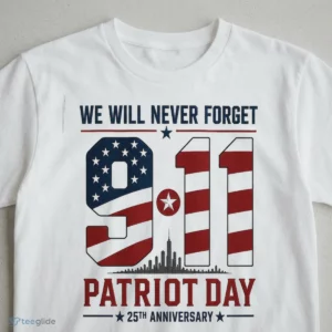 We Will Never Forget 911 Patriot Day 25th Anniversary Shirt 2 we will never forget 911 patriot day 25th anniversary shirt 3