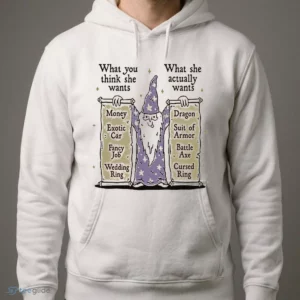 Wizard What You Think She Wants What She Actually Wants Dragon Battle Axe Shirt 3 wizard what you think she wants what she actually wants dragon battle axe shirt 4