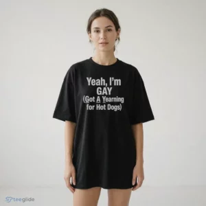 yeah i m gay got a yearning for hot dogs shirt 2