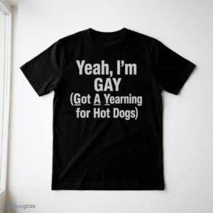 yeah i m gay got a yearning for hot dogs shirt 3