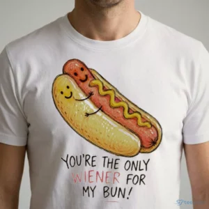 you are the only wiener for my bun funny couples hotdog love shirt 1