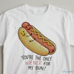 you are the only wiener for my bun funny couples hotdog love shirt 3