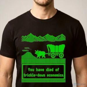you have died of trickle down economics oregon trail meme t shirt 1