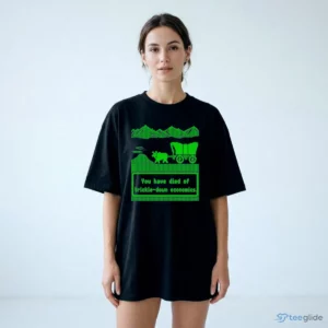 you have died of trickle down economics oregon trail meme t shirt 2
