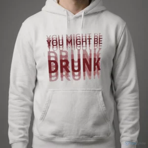 You Might Be Drunk Blurred Double Vision Funny Party Shirt 3 you might be drunk blurred double vision funny party shirt 4