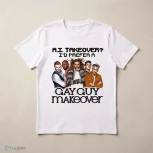 AI Takeover I Prefer A Gay Guy Makeover Graphic T-Shirt 2 ai takeover i prefer a gay guy makeover graphic t shirt 3 1