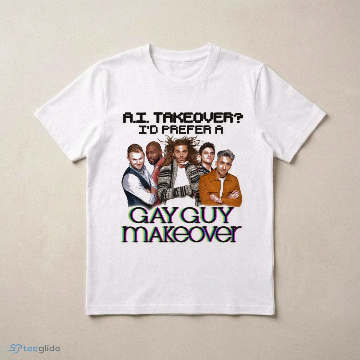 ai takeover i prefer a gay guy makeover graphic t shirt 3 1 ai takeover i prefer a gay guy makeover graphic t shirt 3 1