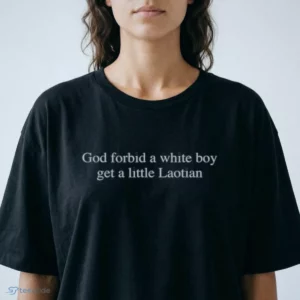 God Forbid A White Boy Get A Little Laotian (Text) Graphic T-Shirt 1 god forbid a white boy get a little laotian text graphic t shirt 2 1