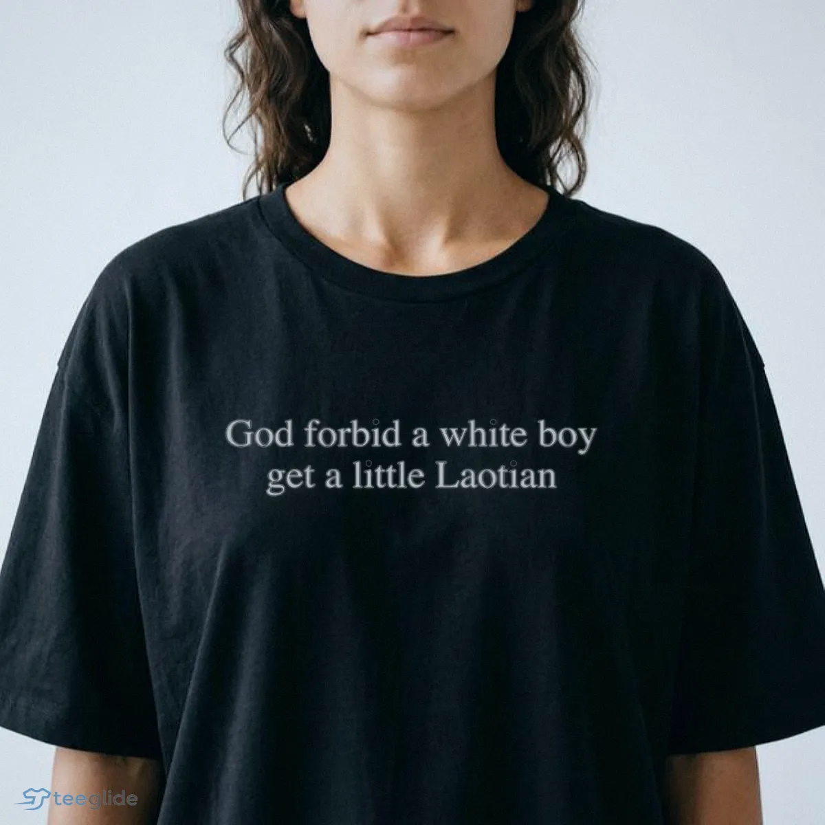 God Forbid A White Boy Get A Little Laotian (Text) Graphic T-Shirt 8 God Forbid A White Boy Get A Little Laotian (Text) Graphic T-Shirt - Design Preview