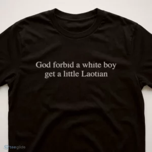 God Forbid A White Boy Get A Little Laotian (Text) Graphic T-Shirt 2 god forbid a white boy get a little laotian text graphic t shirt 3 1