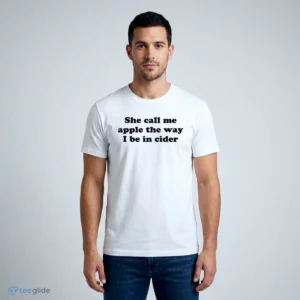she call me apple the way i be in cider backprint graphic t shirt 1 1