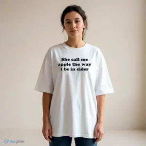 she call me apple the way i be in cider backprint graphic t shirt 2 1