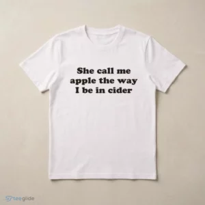 she call me apple the way i be in cider backprint graphic t shirt 3